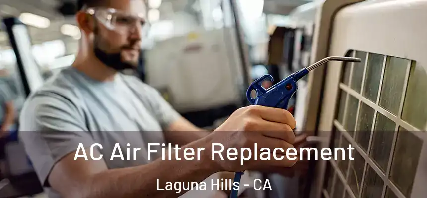 AC Air Filter Replacement Laguna Hills - CA