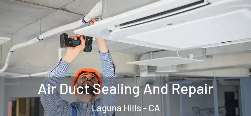  Air Duct Sealing And Repair Laguna Hills - CA