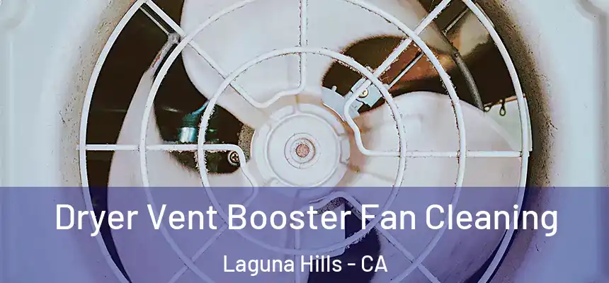 Dryer Vent Booster Fan Cleaning Laguna Hills - CA