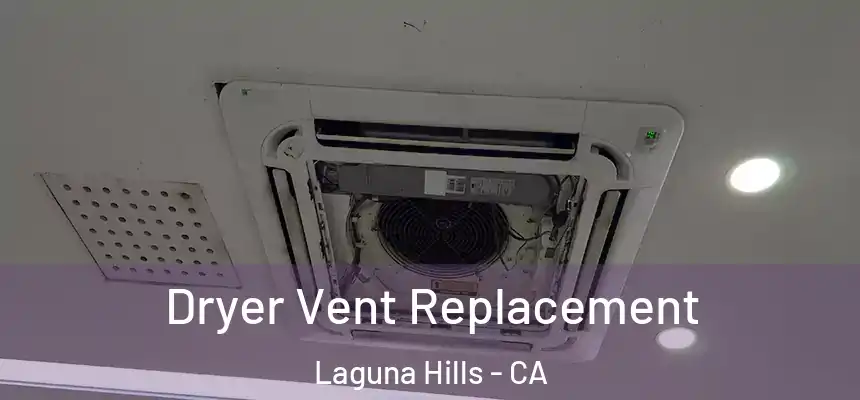  Dryer Vent Replacement Laguna Hills - CA