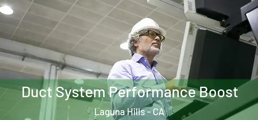 Duct System Performance Boost Laguna Hills - CA