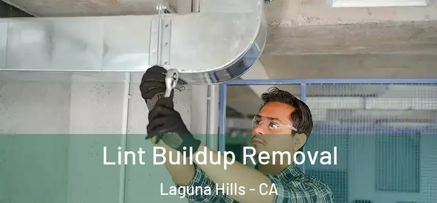 Lint Buildup Removal Laguna Hills - CA