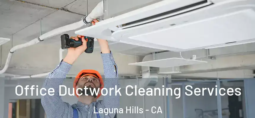  Office Ductwork Cleaning Services Laguna Hills - CA