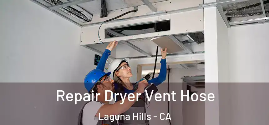  Repair Dryer Vent Hose Laguna Hills - CA